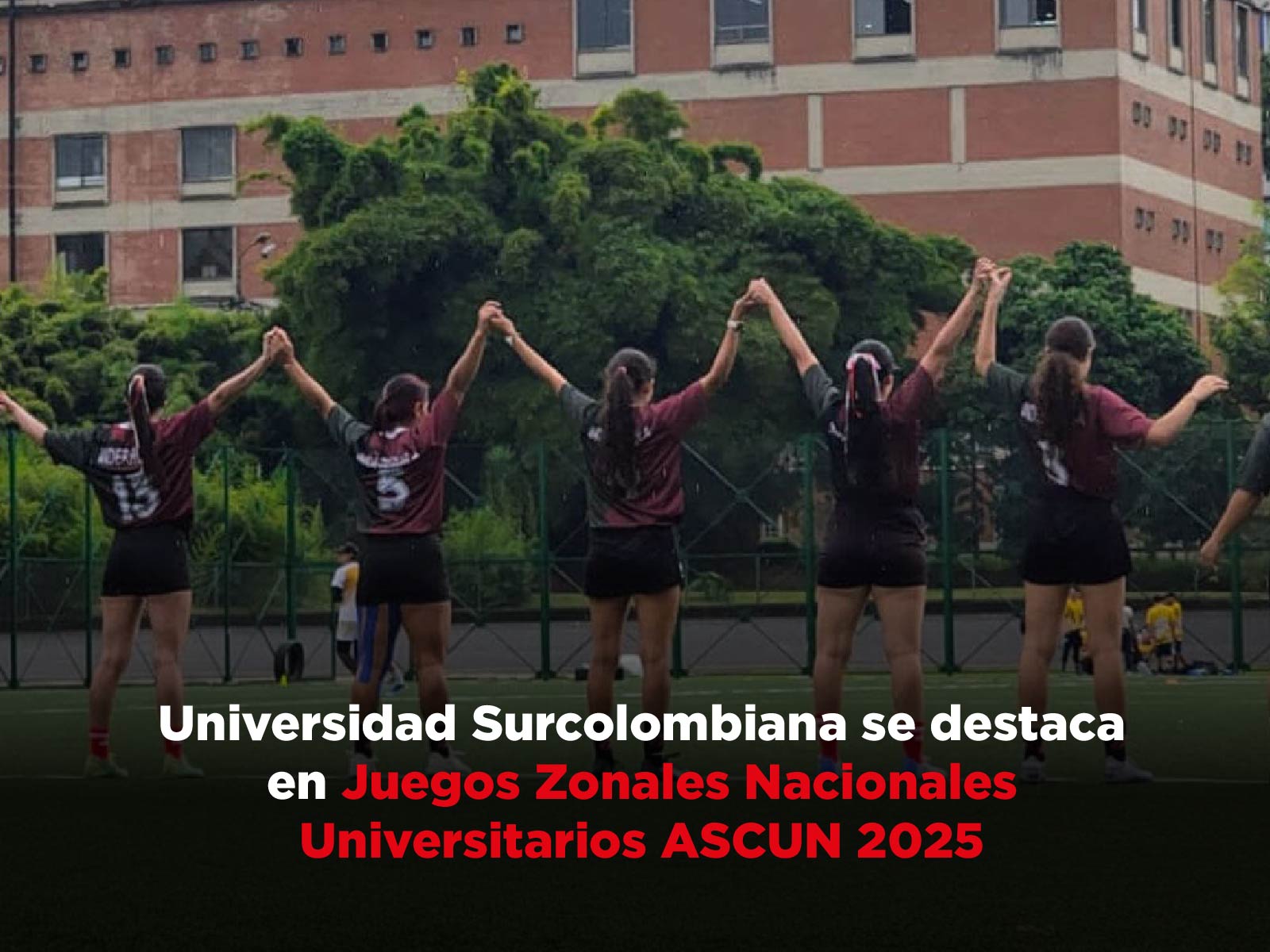 Universidad Surcolombiana se destaca en Juegos Zonales Nacionales Universitarios ASCUN 2025